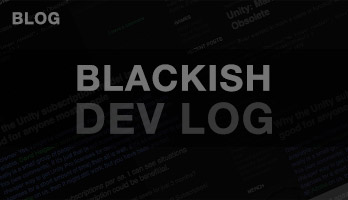 BLACKISH DEV LOG