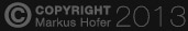 COPYRIGHT (c) Markus Hofer, 2008-2013